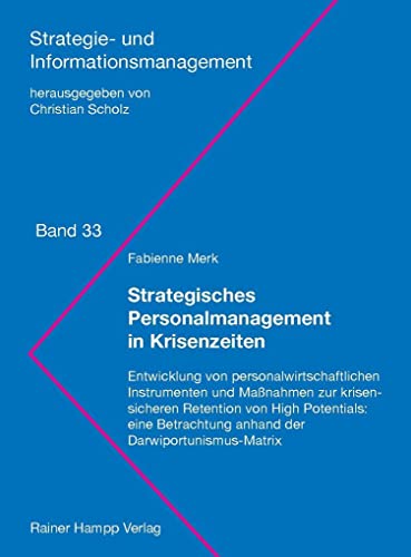 Strategisches Personalmanagement in Krisenzeiten: Entwicklung von personalwirtschaftlichen Instrumenten und Maßnahmen zur krisensicheren Retention von ... (Strategie- und Informationsmanagement)