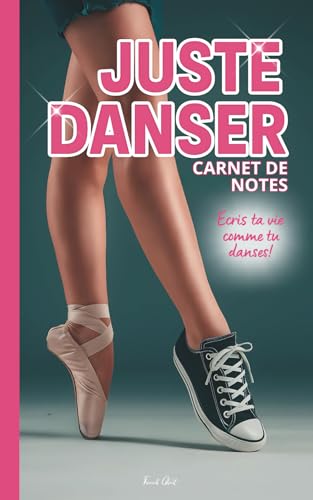 carnet de notes danseuse: Format pratique | 200 pages lignées vierges | Just Danse pour fille, adolescente, femme