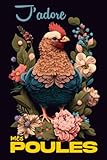  J\'adore mes poules: Journal de bord pour élever des poules pondeuses dans son jardin  Carnet à remplir récolte des œufs  Soin, entretien des poules et suivi du poulailler  Format (A5)  120 pages.