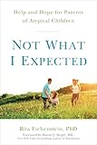 Not What I Expected: Help and Hope for Parents of Atypical Children