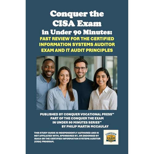 Conquer the CISA Exam in Under 90 Minutes: Fast Review for the Certified Information Systems Auditor Exam and IT Audit Principles Audiolibro Por Philip Martin McCaulay arte de portada