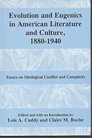Evolution and Eugenics in American Literature and Culture, 1880-1940: Essays on Ideological Conflict and Complicity 0838755550 Book Cover