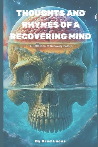 Thoughts and rhymes of a recovering mind: A collection of recovery poetry