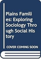 Plains Families: Exploring Sociology Through Social History 0312613938 Book Cover