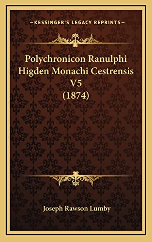 Polychronicon Ranulphi Higden Monachi Cestrensis V5 (1874)