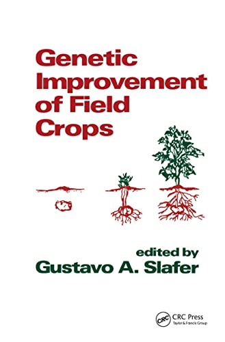 Genetic Improvement of Field Crops (Books in Soils, Plants, and the Environment)