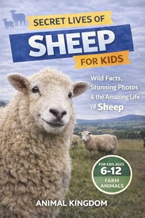 Secret Lives of Sheep for Kids: Wild Facts, Stunning Photos inside the ...