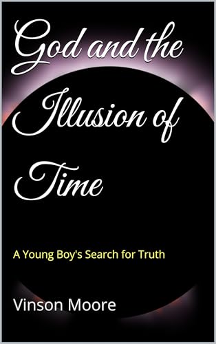 God and the Illusion of Time: A Young Boy's Search for Truth