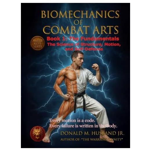 Biomechanics of Combat Arts: Book 1: The Fundamentals