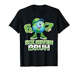 Bruh Earth Day Six Seven 6 7 Meme Funny Boys Kids Teen Youth T-Shirt