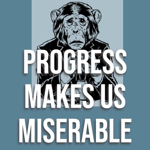Progress Makes Us Miserable - Dr Christopher Ryan (2019 Rerun)