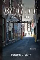 The Beauty of It All: An Anthology of Poetry 2014-2020 0999906690 Book Cover