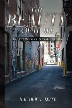 Hardcover The Beauty of It All: An Anthology of Poetry 2014-2020 Book