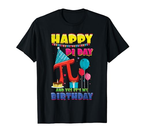 Happy Pi Day Yes It's My Birthday Math Day Mathematik Pi T-Shirt