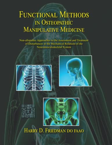 Functional Methods in Osteopathic Manipulative Medicine: Non-allopathic Approaches to the Assessment and Treatment of Disturbances in the Mechanical ... System (Sfimms Neuromusculoskeletal Medicine)
