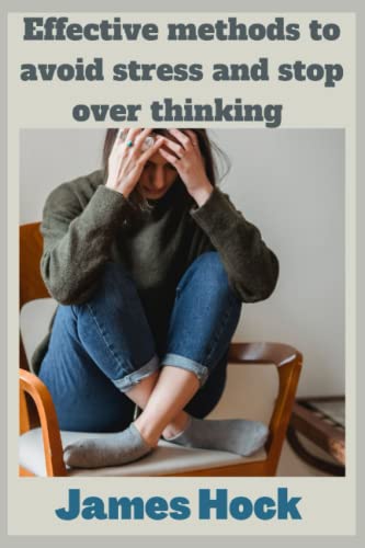 Effective method to avoid stress and stop over thinking