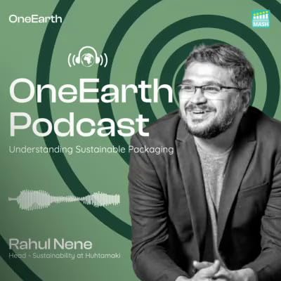 Understanding Sustainable Packaging with Rahul Nene of Huhtamaki
