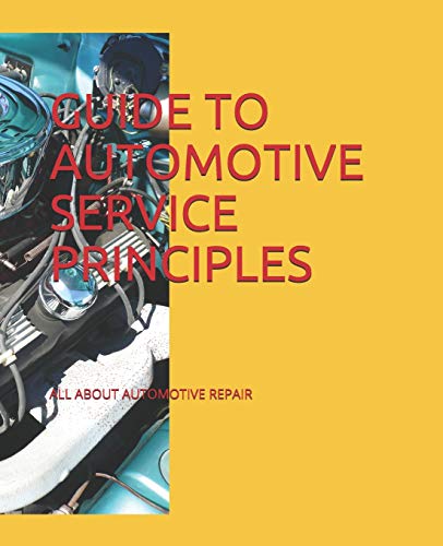 GUIDE TO AUTOMOTIVE SERVICE PRINCIPLES: ALL ABOUT AUTOMOTIVE REPA...