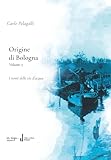 Origine di Bologna: Vol. 5 - I nomi delle vie d'acqua