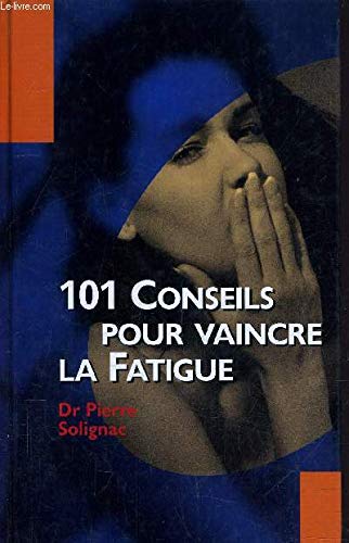 101 conseils pour vaincre la fatigue
