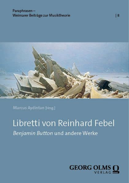 Libretti Von Reinhard Febel Benjamin Button livre opéra contemporain et théâtre