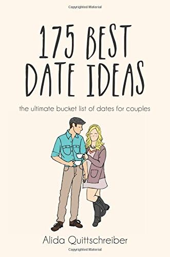 175 Best Date Ideas: The Ultimate Bucket List of Dates for Couples Paperback – March 2, 2016