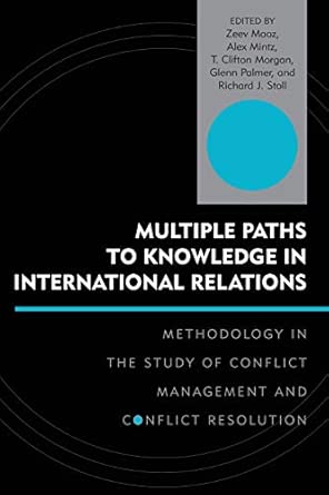 Multiple Paths to Knowledge in International Relations: Methodology in the Study of Conflict Management and Conflict Resolution book cover