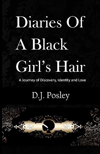 Diaries Of A Black Girl's Hair: A Journey of Discovery, Identity and Love