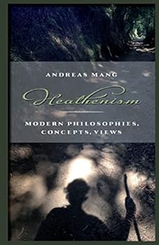 Paperback Heathenism: Modern Philosophies, Concepts, Views Book