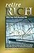 Retire Rich With Your Self-Directed IRA: What Your Broker & Banker Don't Want You to Know About Managing Your Own Retirement Investments
