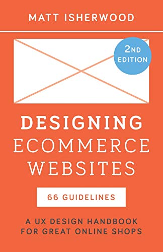 Designing Ecommerce Websites: A UX Design Handbook for Great Online Shops