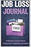 Job Loss Journal: Finding Your Path Through Unemployment