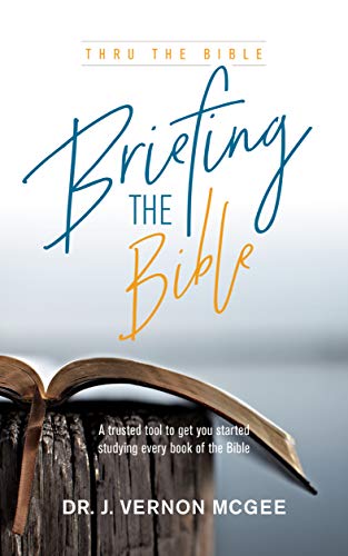 Briefing The Bible: A trusted tool to get you started studying every book of the Bible