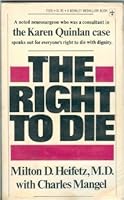 The right to die: A neurosurgeon speaks of death with candor 0399113118 Book Cover