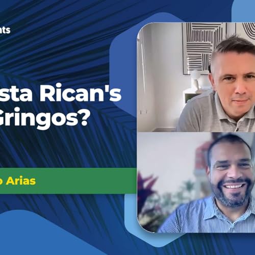 EP-283 Do Costa Rican's (Tico's) hate Gringos with Pablo Arias