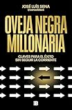 Oveja negra millonaria: Claves para el éxito sin seguir la corriente (Somos B)
