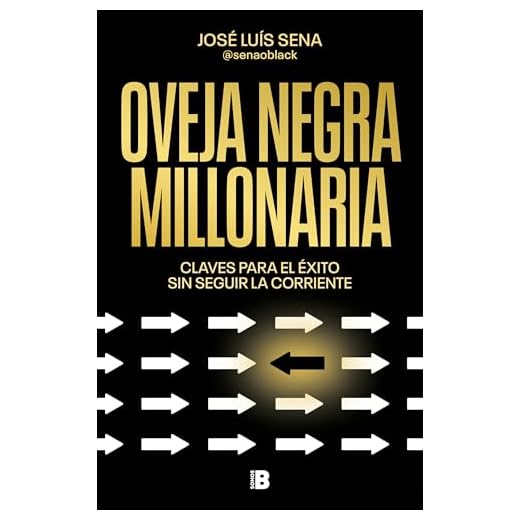 Oveja negra millonaria: Claves para el éxito sin seguir la corriente (Somos B)
