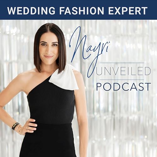 『Nayri Unveiled Podcast - Wedding Fashion Expert』のカバーアート