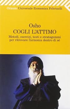 Paperback Cogli l'attimo. Metodi, esercizi, testi e stratagemmi per ritrovare l'armonia dentro sé [Italian] Book