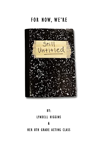 Still Untitled: A NEW play all about life in middle school written by 8th graders.