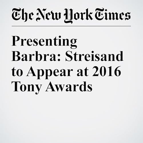 Presenting Barbra: Streisand to Appear at 2016 Tony Awards cover art