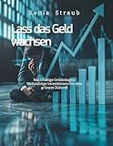 Nachhaltige Geldanlagen: Weitsichtige Investitionen für eine grünere Zukunft: Lass das Geld wachsen