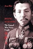 Zhang Xueliang: The General Who Never Fought
