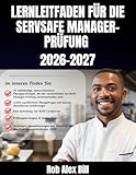  LERNLEITFADEN FÜR DIE SERVSAFE MANAGER-PRÜFUNG 2026-2027 (German Edition)