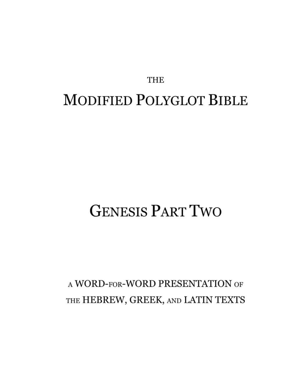 The Modified Polyglot Bible - Genesis Part Two: A Word-for-Word Presentation of the Hebrew, Greek, and Latin Texts