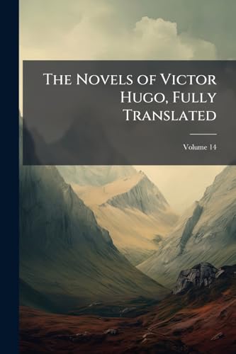 The Novels of Victor Hugo, Fully Translated; Volume 14