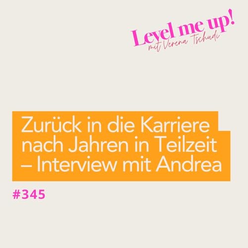 Zur&uuml;ck in die Karriere nach Jahren in Teilzeit &ndash; Interview Andrea