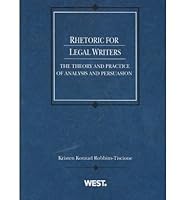 Rhetoric for Legal Writers: The Theory and Practice of Analysis and Persuasion 0314151834 Book Cover