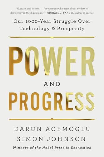 Power and Progress: Our Thousand-Year Struggle Over Technology an...