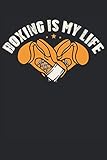  Boxing Is My Life: Notebook or Journal 6 x 9\" 110 Pages Wide Lined Interior Flexible Paperback Matte Finish Writing Composition Note Keeping List Keeping Scheduling Studies Research Workbook